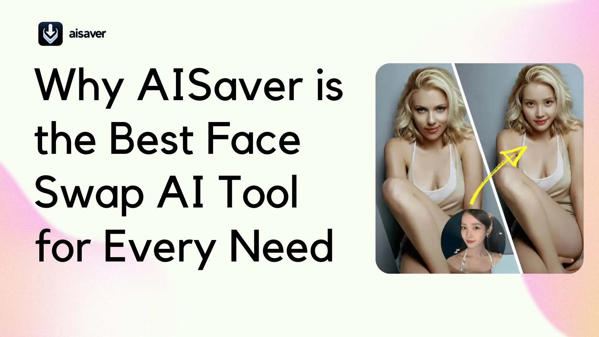 Why AISaver is the Best Face Swap AI Tool for Everyone