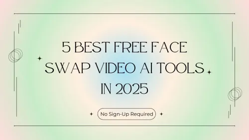 5 Best Free Face Swap Video AI Tools in 2025